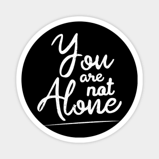 'You Are Not Alone' Cancer Awareness Shirt Magnet